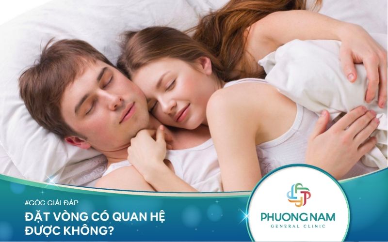 Đặt Vòng Có Quan Hệ Được Không? Các Vấn Đề Cần Lưu Ý