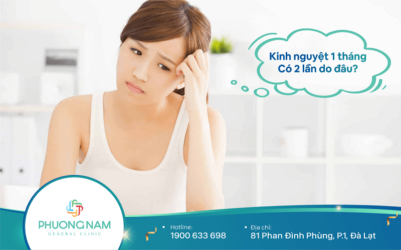 Kinh Nguyệt 1 Tháng Có 2 Lần Nguyên Nhân Do Đâu?
