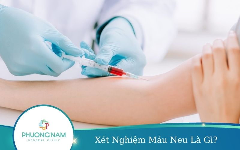 Xét Nghiệm Máu Neu Là Gì? – Ý Nghĩa Của Chỉ Số Neut