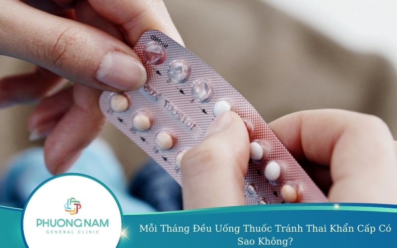Mỗi Tháng Đều Uống Thuốc Tránh Thai Khẩn Cấp Có Sao Không?