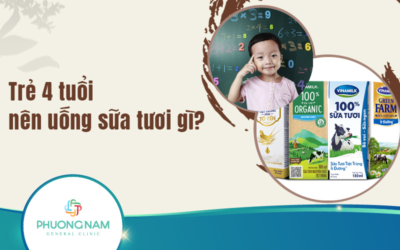 Sữa tươi nào tốt cho bé 4 tuổi và cách chọn sữa cho mẹ