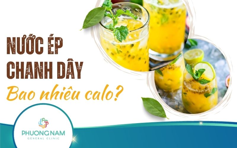 Nước Ép Chanh Dây Bao Nhiêu Calo? Uống Nhiều Có Tăng Cân Không?