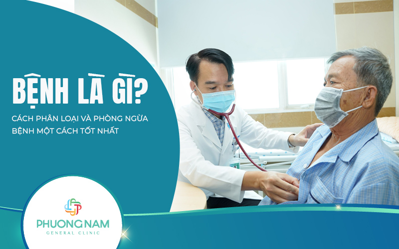 Bệnh là gì? Cách phân loại và phòng ngừa bệnh một cách tốt nhất