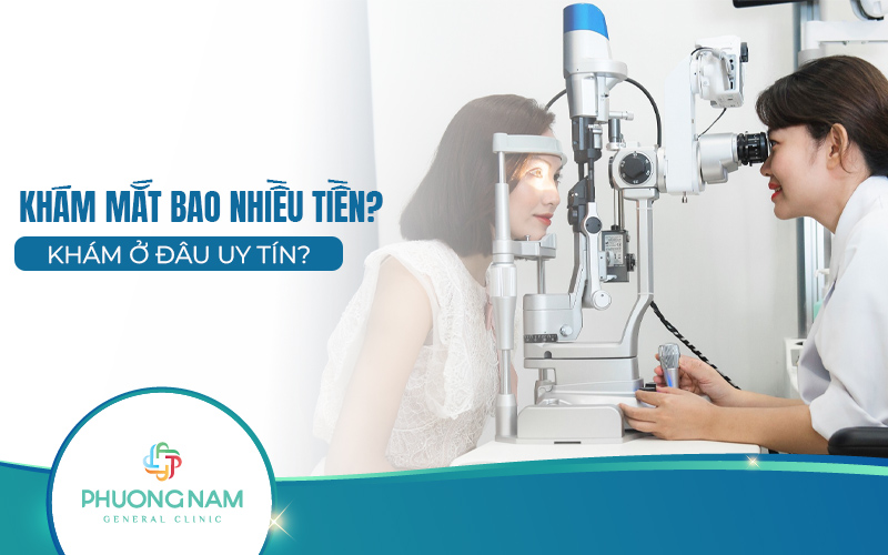 Khám mắt bao nhiêu tiền? Nên khám mắt định kỳ ở đâu?