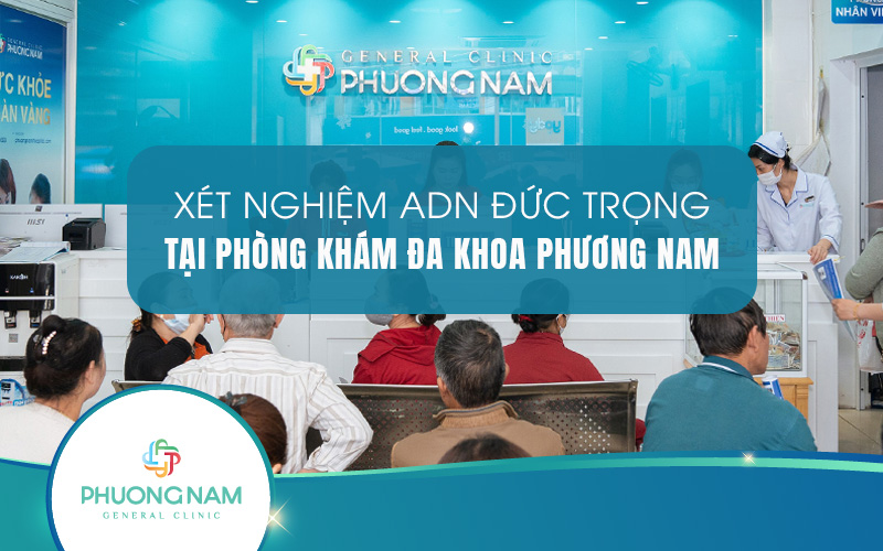 Xét nghiệm ADN Đức Trọng tại Phương Nam – Chính xác, nhanh chóng!