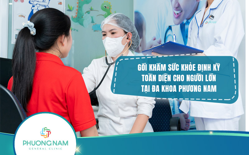 Gói khám sức khỏe toàn diện định kỳ người lớn tại Đa khoa Phương Nam