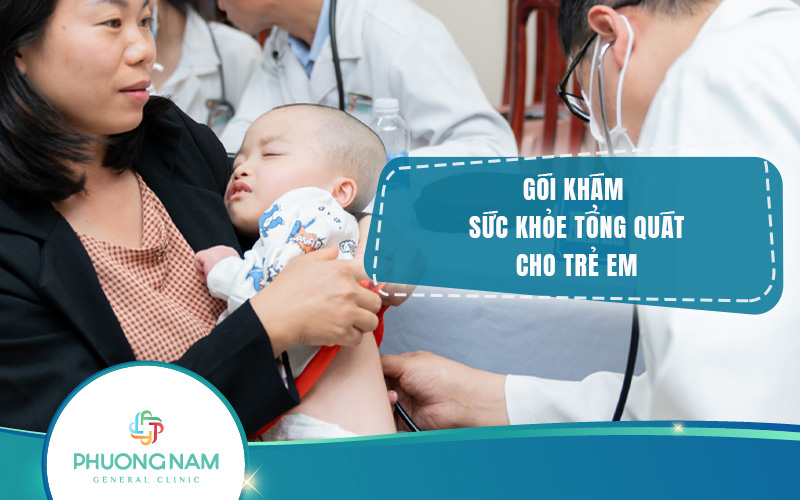 Gói khám sức khỏe tổng quát cho trẻ tại Đa khoa Phương Nam