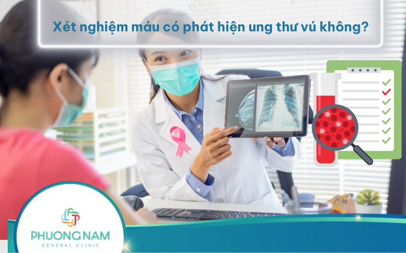 Bác sĩ giải đáp: Xét nghiệm máu có phát hiện ung thư vú không?