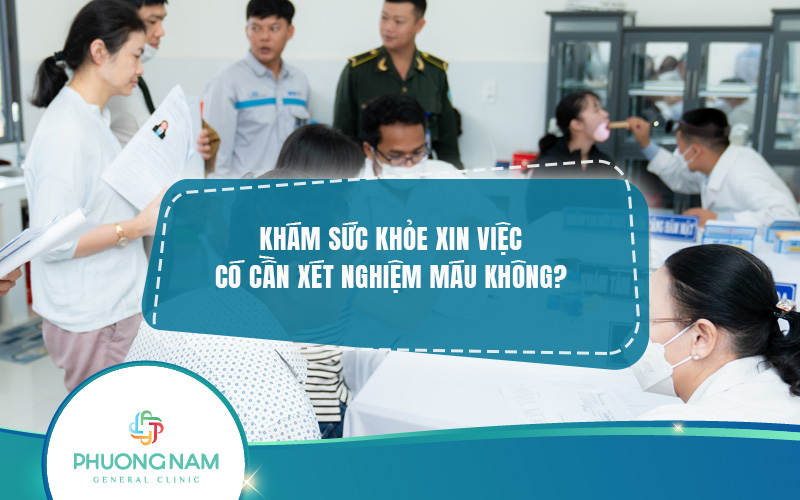 Khám sức khỏe xin việc có cần xét nghiệm máu không và vì sao?