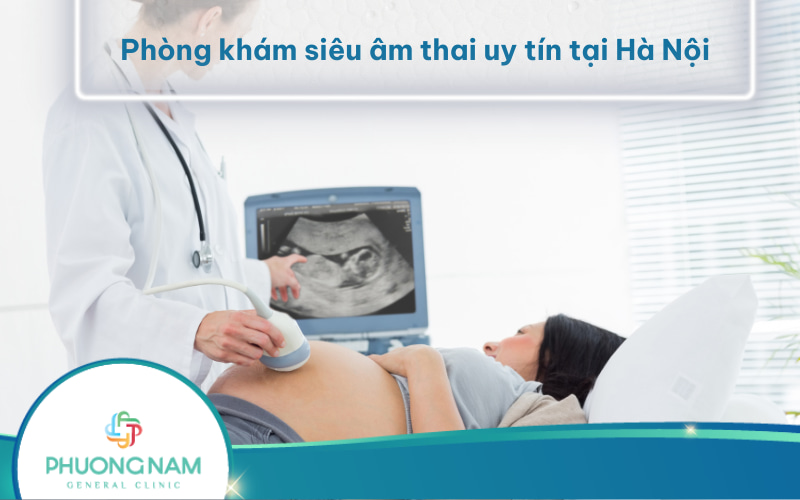 6 Phòng khám siêu âm thai uy tín tại Hà Nội hiện nay