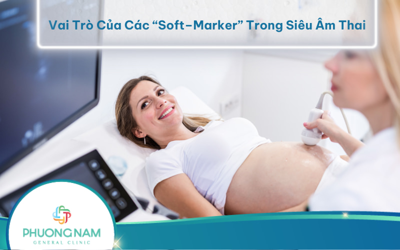 Những vai trò của các Soft–Marker trong siêu âm thai