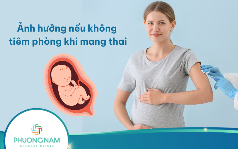 Ảnh hưởng nếu không tiêm phòng khi mang thai & lời khuyên cho mẹ bầu
