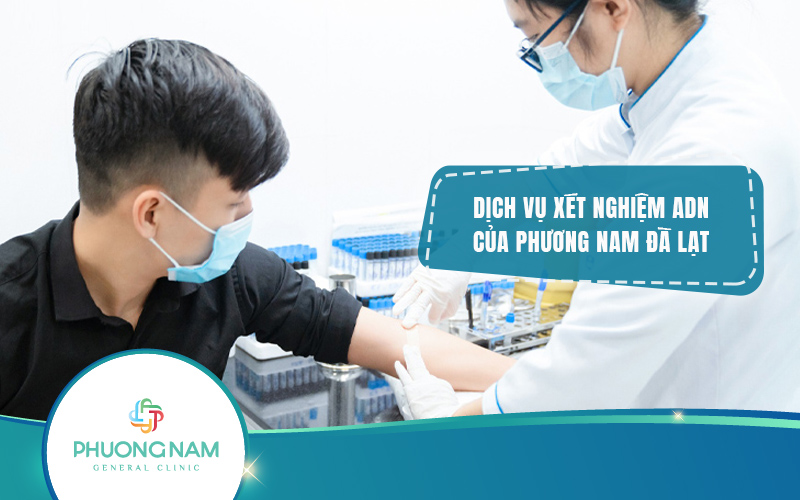Dịch vụ xét nghiệm ADN ở Đà Lạt tại Phương Nam