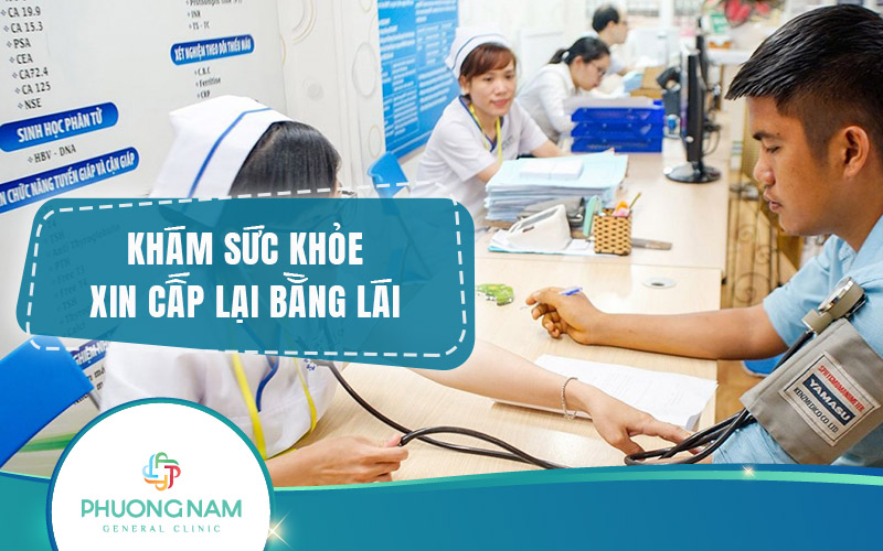 Khám sức khỏe để xin cấp lại bằng lái xe tại Phương Nam: Đối tượng, chi phí, quy trình & hồ sơ cần thiết