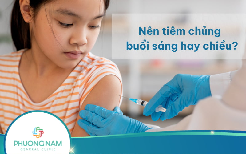 Bác sĩ giải đáp: Nên tiêm chủng vào buổi sáng hay chiều?
