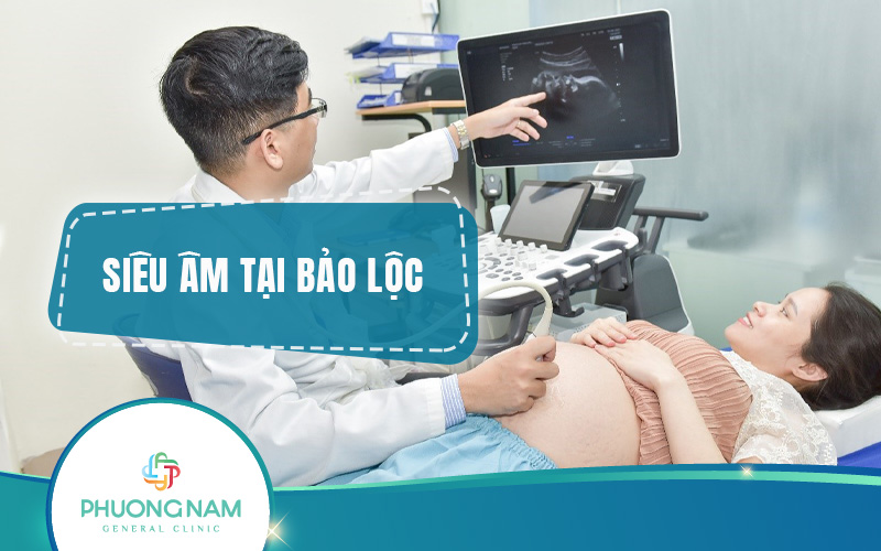Dịch vụ siêu âm Bảo Lộc – Chăm sóc sức khỏe mẹ và bé toàn diện