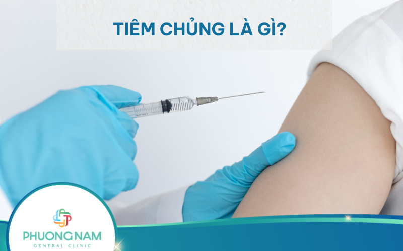 Tiêm chủng là gì? Lợi ích của tiêm chủng vắc xin đối với sức khỏe