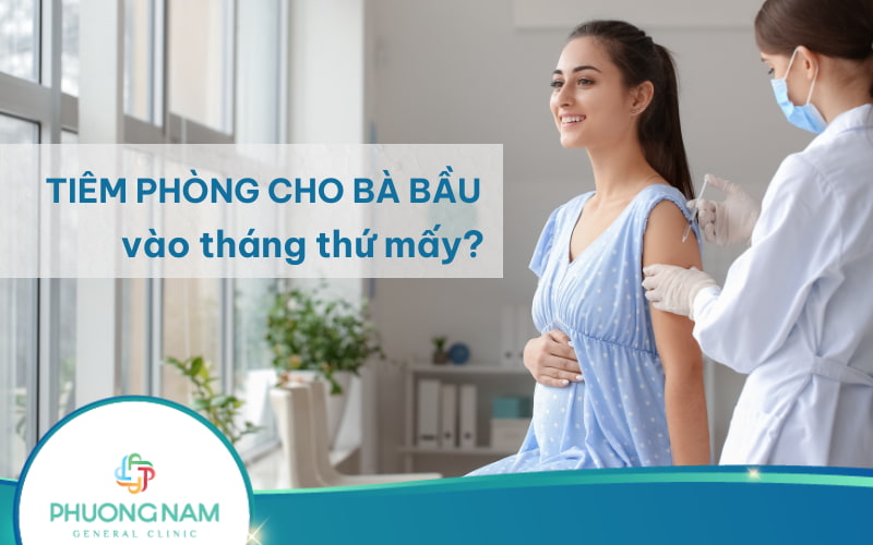 Tiêm phòng cho bà bầu vào tháng thứ mấy? Lịch tiêm cho mẹ cần nắm