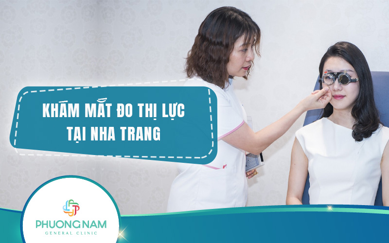 Địa chỉ Khám mắt đo thị lực Nha Trang uy tín, chất lượng