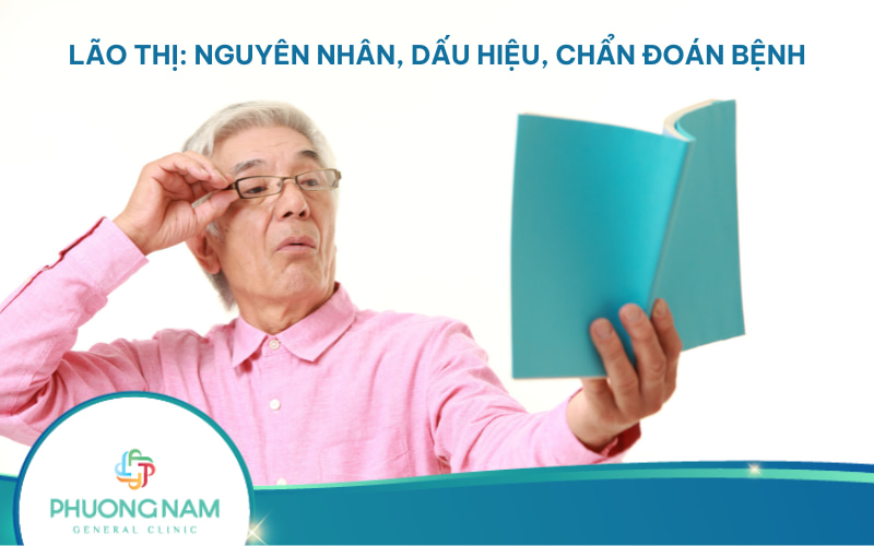 Lão thị: Nguyên nhân, triệu chứng và phương pháp điều trị