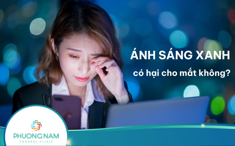 Ánh sáng xanh là gì? Ánh sáng xanh có hại cho mắt không?