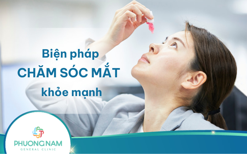 10 Phương pháp chăm sóc mắt khỏe mạnh