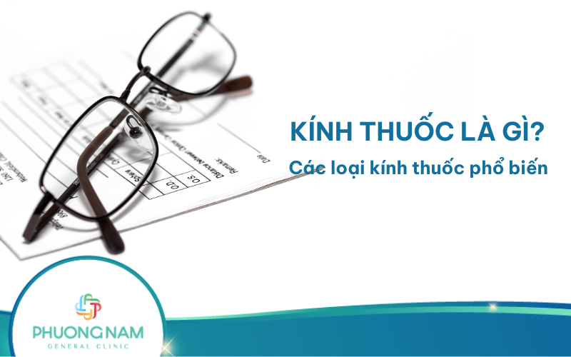 Kính thuốc là gì? Các loại kính thuốc phổ biến hiện nay