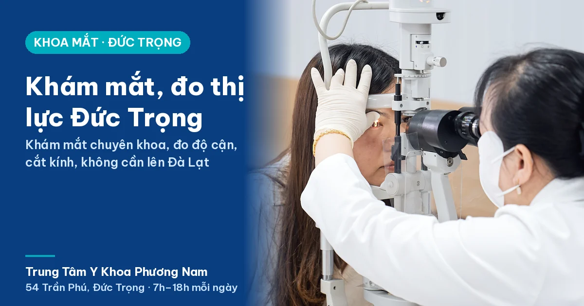 Khám mắt, đo thị lực Đức Trọng – Trung Tâm Y Khoa Phương Nam